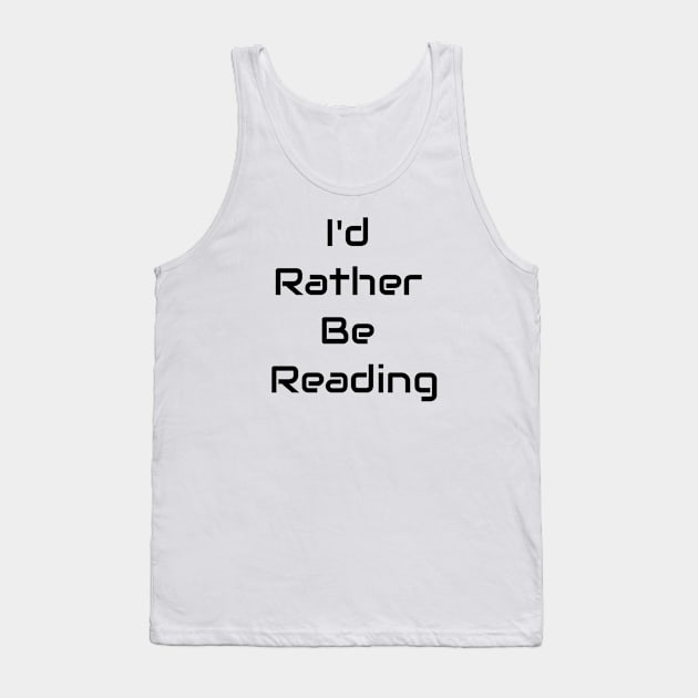 I'd Rather Be Reading Tank Top by Jitesh Kundra